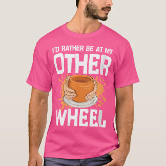 Ik Was Liever Aan Mijn Andere Wiel Voor Pottenbakk T-shirt