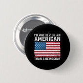 Ik was liever Amerikaan dan democraat Ronde Button 5,7 Cm (Voorkant /achterkant)
