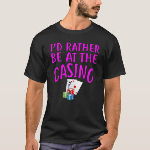 Ik was liever bij Casino Design Funny Casino Ga T-shirt