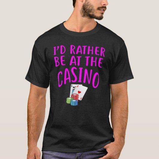 Ik was liever bij Casino Design Funny Casino Ga T-shirt (Voorkant)
