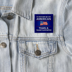 Ik was liever een Amerikaan dan een Trump-aanhange Vierkante Button 5,1 Cm