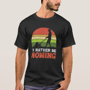 Ik Was Liever Maaier Grappige Grasmaaier Gras Tuin T-shirt
