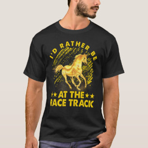 Ik was liever op het raceparcours Paard Grappige Z T-shirt