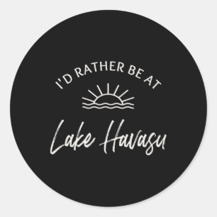 Ik was liever op Lake Havasu aan het varen, vissen Ronde Sticker
