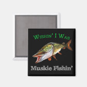 Ik was Muskie Fishin Magneet (Voorkant / Achterkant)
