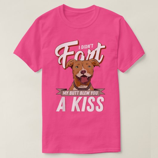 Ik was niet flauw, maar m'n kont heeft je een kus  t-shirt (Design voorkant)