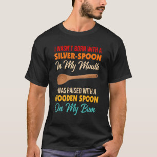 Ik was niet geboren met een zilveren mond in m'n m t-shirt