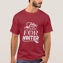 Ik was niet gemaakt voor de winter - grappig seizo t-shirt