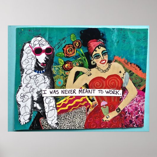 "IK WAS NOOIT BEDOELD OM TE WERKEN" GAD GIRL ART P POSTER (Voorkant)