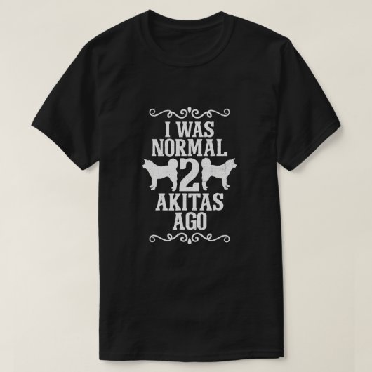 Ik was normaal 2 akitas geleden t-shirt (Design voorkant)
