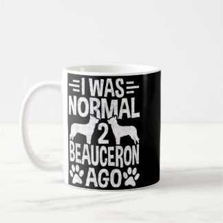 Ik was normaal 2 Beauceron geleden hondenliefhebbe Koffiemok