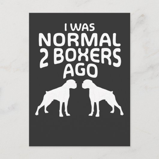 Ik was Normaal 2 Boxers Ago - Funny Dog Briefkaart (Voorkant)