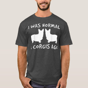 Ik was normaal 2 Corgis Ago Dog Fur Parent T-shirt