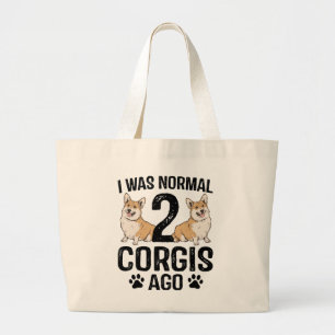 Ik was normaal 2 Corgis geleden Hond Grote Tote Bag