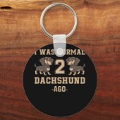 Ik was normaal 2 Dachshund Ago Hondenliefhebbers Sleutelhanger (Voorkant)