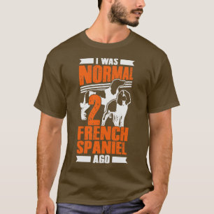 Ik was normaal 2 Franse Spanjaarden Ago Hondenlief T-shirt