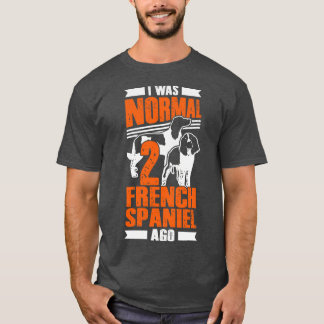 Ik was normaal 2 Franse Spanjaarden Ago Hondenlief T-shirt
