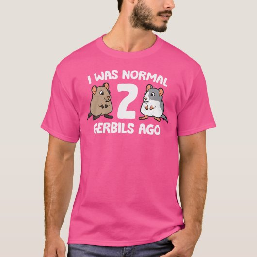 Ik was normaal 2 Gerbils geleden T-shirt (Voorkant)