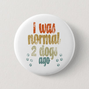 Ik was normaal 2 honden geleden beste geschenk ho ronde button 5,7 cm