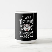 Ik was normaal 2 Huskies Ago Magische Mok (Midden)