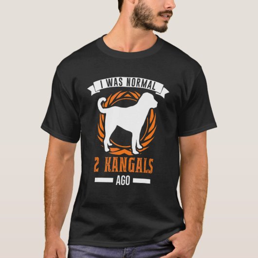 Ik was normaal 2 Kangals Ago Kangal T-shirt (Voorkant)