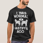 Ik was normaal 2 mastiffs geleden Engelse mastiff T-shirt (Voorkant)