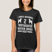 Ik was normaal 2 Portugese waterhonden T-shirt (Voorkant)