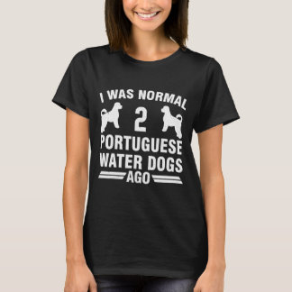 Ik was normaal 2 Portugese waterhonden T-shirt