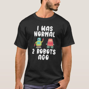 Ik was normaal 2 robots geleden Robotica T-shirt