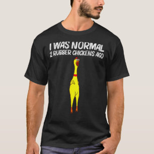 Ik was normaal 2 rubber kippen geleden Chick Squis T-shirt