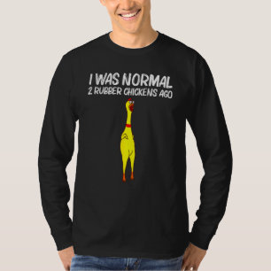 Ik was normaal 2 rubberkippen Ago Chick Squisha A T-shirt