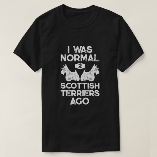 Ik was normaal 2 Schotse Terriers Ago Funny Scotti T-shirt (Design voorkant)