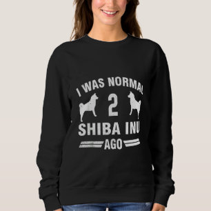 Ik was normaal 2 Shiba Inu Ago Cool Hondenliefhebb Trui