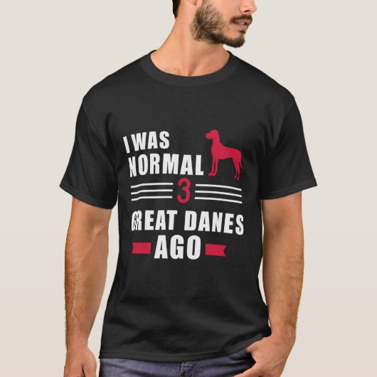 Ik was normaal 3 grote Denen Ago T-shirt (Voorkant)