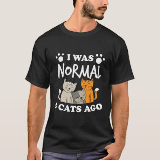 Ik was normaal 3 katten geleden kat Humor T-shirt