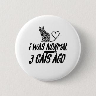 Ik was normaal 3 katten geleden ronde button 5,7 cm