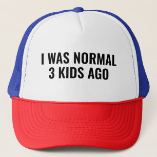 Ik was normaal 3 kinderen geleden Funny Parent Trucker Pet