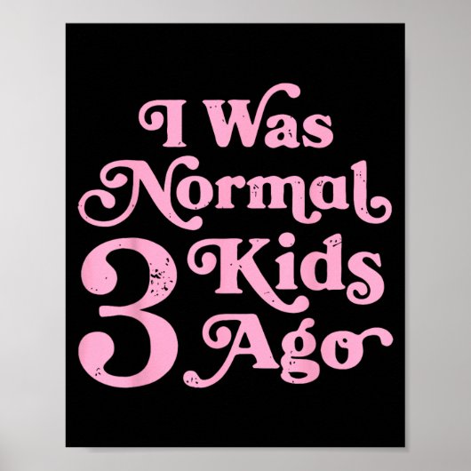 Ik was normaal 3 kinderen geleden Grappige moeder Poster (Voorkant)