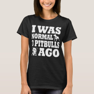 Ik was normaal 3 pitbulls voor hond en Pitbull nu T-shirt