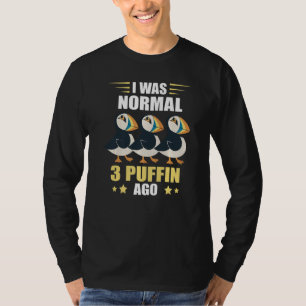 Ik was normaal als Zee van Puffin, vogelrijk, dier T-shirt