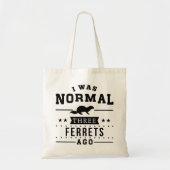 Ik was normaal drie fretten geleden tote bag (Voorkant)