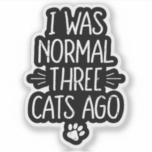 Ik Was Normaal Drie Katten Geleden Funny Cat Cadea Sticker