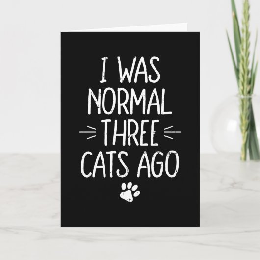 Ik Was Normaal Drie Katten Geleden Grappig Katteng Kaart (Voorkant)