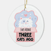 Ik was normaal drie katten geleden keramisch ornament (Links)