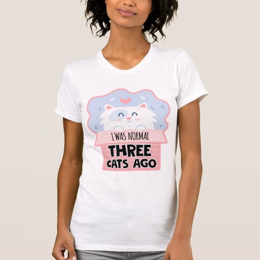 Ik was normaal drie katten geleden t-shirt (Voorkant)