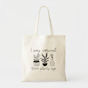 Ik was normaal drie Planten geleden Tote Bag