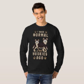 Ik was normaal grappig Husky Quote T-shirt (Voorkant volledig)