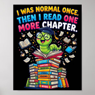 Ik was normaal, ik las nog een hoofdstuk boekworm poster
