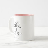 Ik was normaal Kind Ago, grappig Gezegde van mama. Tweekleurige Koffiemok (Voorkant links)