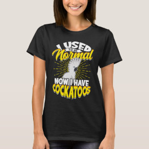Ik was normaal, nu heb ik cokatoventuinubrella t-shirt
